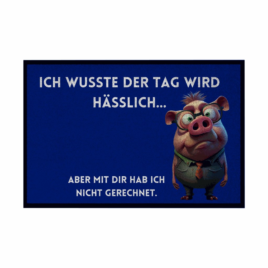 Fußmatte mit Gummirand "Ich wusste der Tag wird hässlich" - Grafikmagie