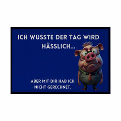 Fußmatte mit Gummirand "Ich wusste der Tag wird hässlich" - Grafikmagie