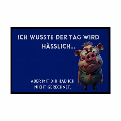 Fußmatte mit Gummirand "Ich wusste der Tag wird hässlich" - Grafikmagie