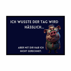 Fußmatte mit Gummirand "Ich wusste der Tag wird hässlich" - Grafikmagie