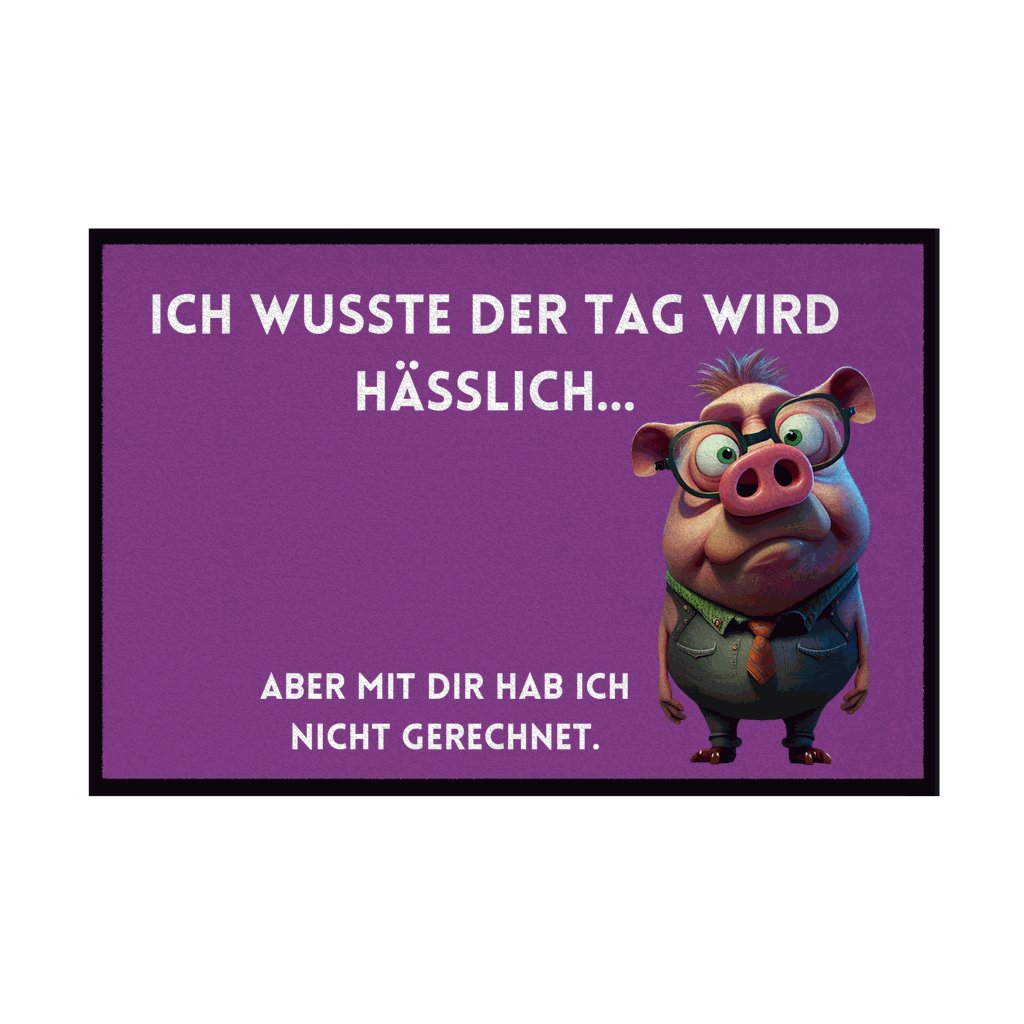 Fußmatte mit Gummirand "Ich wusste der Tag wird hässlich" - Grafikmagie