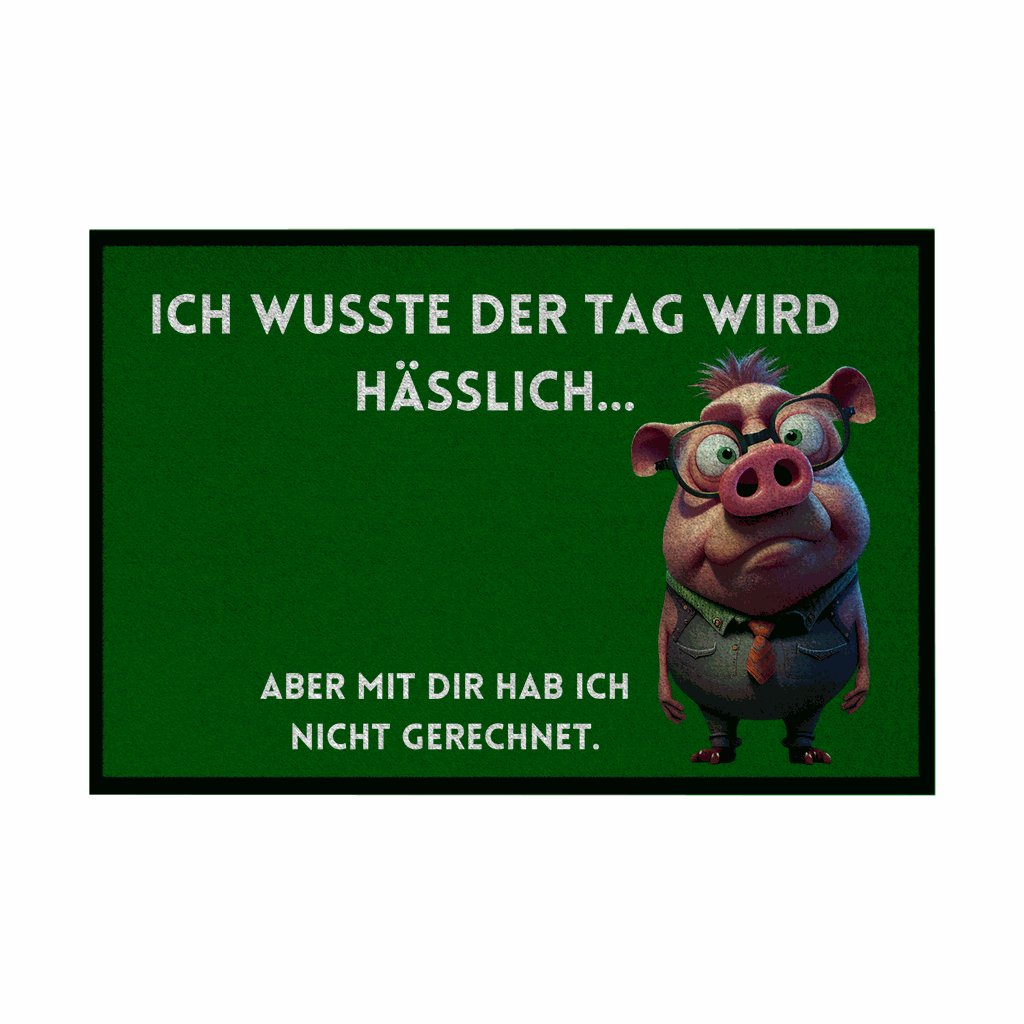 Fußmatte mit Gummirand "Ich wusste der Tag wird hässlich" - Grafikmagie