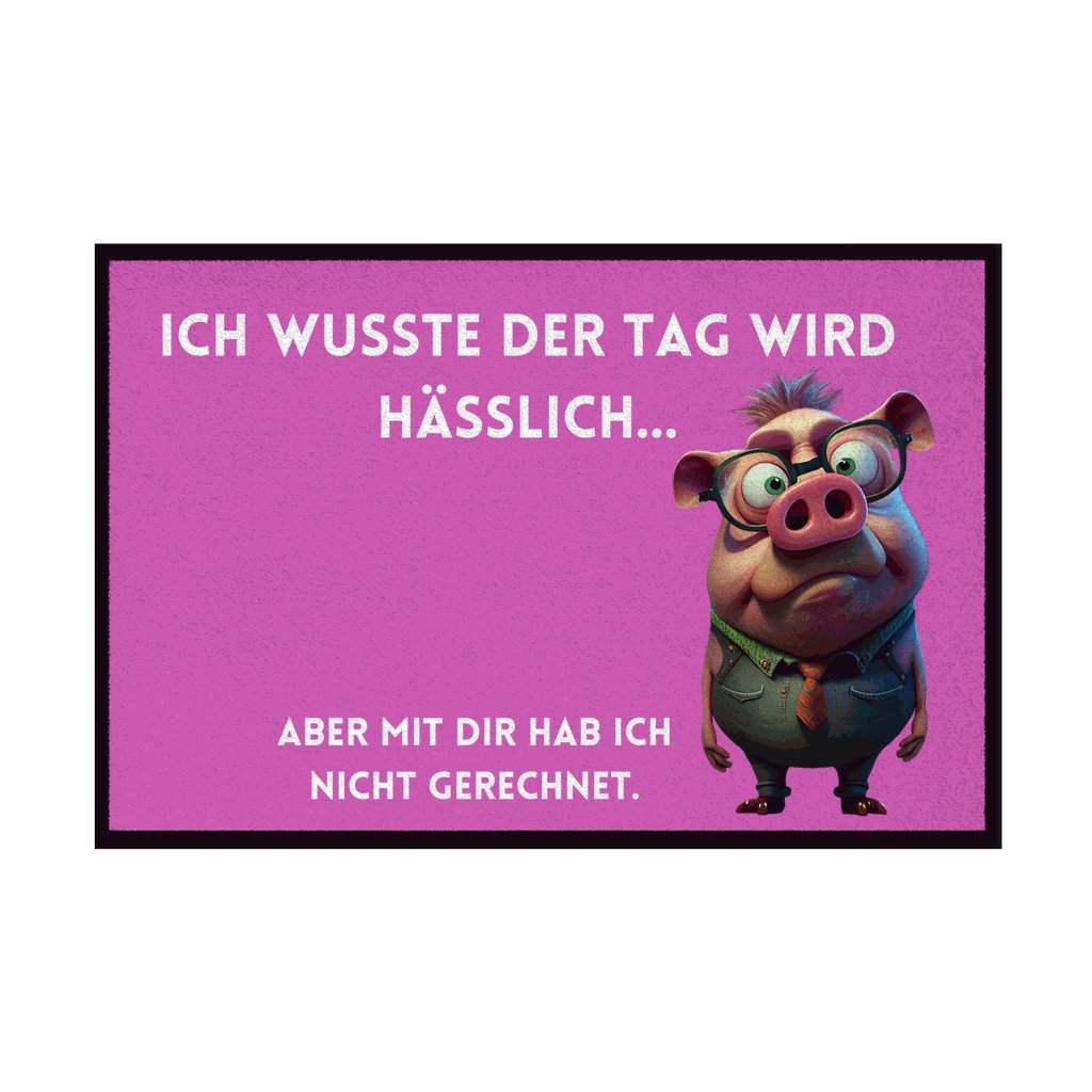 Fußmatte mit Gummirand "Ich wusste der Tag wird hässlich" - Grafikmagie