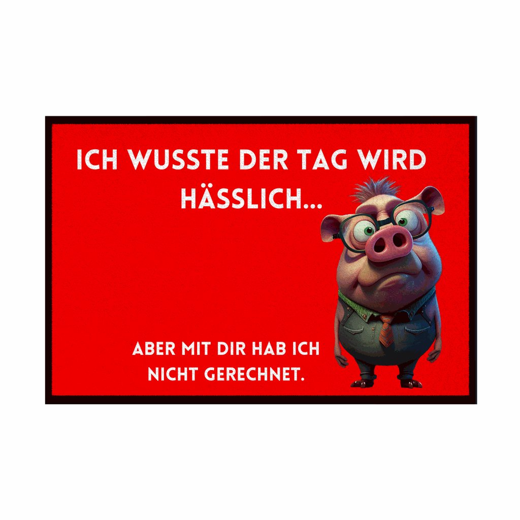 Fußmatte mit Gummirand "Ich wusste der Tag wird hässlich" - Grafikmagie