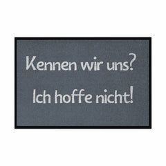 Fußmatte mit Gummirand "Kennen wir uns? ich hoffe nicht! - Grafikmagie