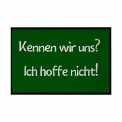 Fußmatte mit Gummirand "Kennen wir uns? ich hoffe nicht! - Grafikmagie