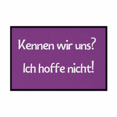 Fußmatte mit Gummirand "Kennen wir uns? ich hoffe nicht! - Grafikmagie