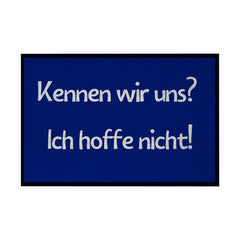 Fußmatte mit Gummirand "Kennen wir uns? ich hoffe nicht! - Grafikmagie