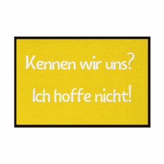 Fußmatte mit Gummirand "Kennen wir uns? ich hoffe nicht! - Grafikmagie
