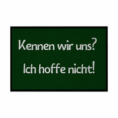 Fußmatte mit Gummirand "Kennen wir uns? ich hoffe nicht! - Grafikmagie