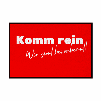 Fußmatte mit Gummirand "Komm rein wir sind bezaubernd" - Grafikmagie