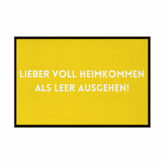 Fußmatte mit Gummirand "Lieber voll Heimkommen als leer ausgehen!" - Grafikmagie