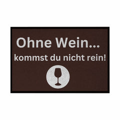 Fußmatte mit Gummirand "Ohne Wein kommst du nicht rein" - Grafikmagie