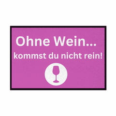 Fußmatte mit Gummirand "Ohne Wein kommst du nicht rein" - Grafikmagie