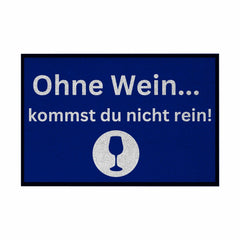 Fußmatte mit Gummirand "Ohne Wein kommst du nicht rein" - Grafikmagie
