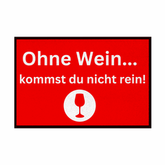 Fußmatte mit Gummirand "Ohne Wein kommst du nicht rein" - Grafikmagie