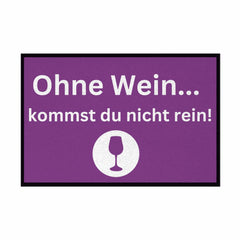 Fußmatte mit Gummirand "Ohne Wein kommst du nicht rein" - Grafikmagie