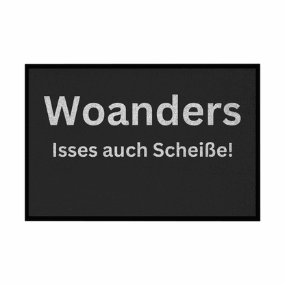Fußmatte mit Gummirand "Woanders isses auch scheisse!" - Grafikmagie