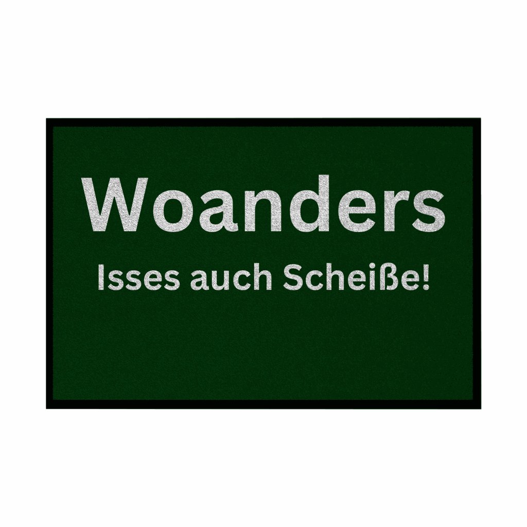Fußmatte mit Gummirand "Woanders isses auch scheisse!" - Grafikmagie