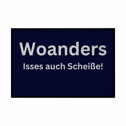 Fußmatte mit Gummirand "Woanders isses auch scheisse!" - Grafikmagie