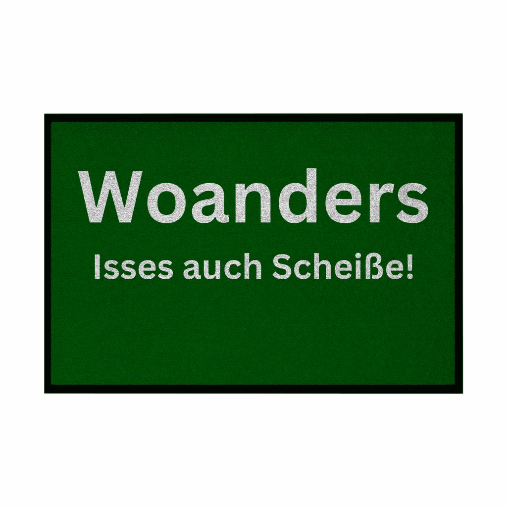 Fußmatte mit Gummirand "Woanders isses auch scheisse!" - Grafikmagie