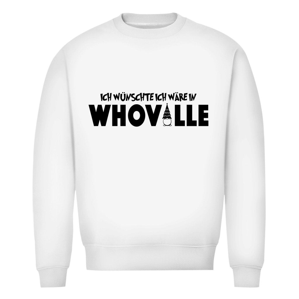 Herren Bio Sweatshirt "Ich wünschte ich wär in Whoville" - Grafikmagie