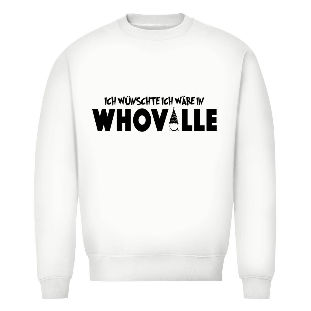 Herren Bio Sweatshirt "Ich wünschte ich wär in Whoville" - Grafikmagie