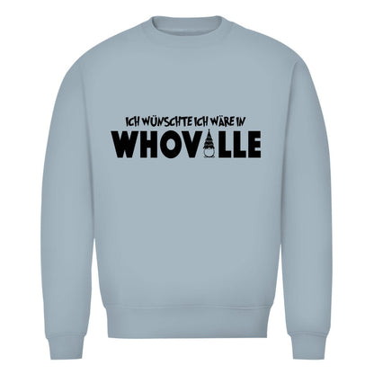 Herren Bio Sweatshirt "Ich wünschte ich wär in Whoville" - Grafikmagie