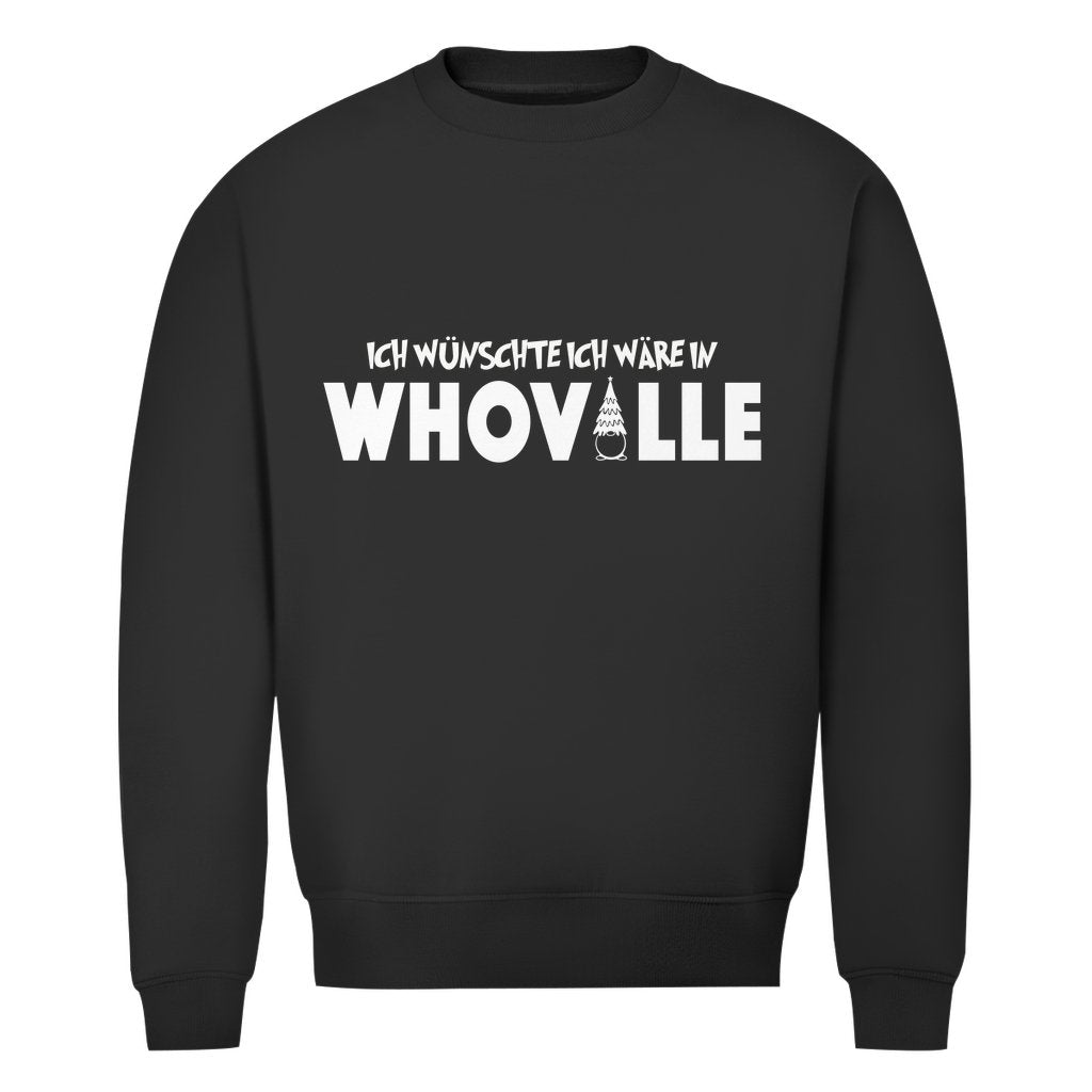 Herren Bio Sweatshirt "Ich wünschte ich wär in Whoville" - Grafikmagie