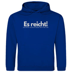 Herren Hoodie "Es reicht ich rufe gleich deine Mutter an" - Grafikmagie