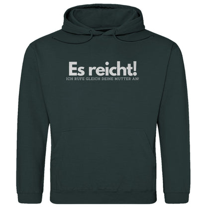 Herren Hoodie "Es reicht ich rufe gleich deine Mutter an" - Grafikmagie