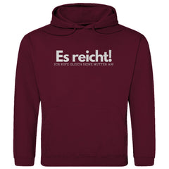Herren Hoodie "Es reicht ich rufe gleich deine Mutter an" - Grafikmagie