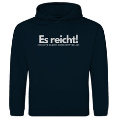 Herren Hoodie "Es reicht ich rufe gleich deine Mutter an" - Grafikmagie