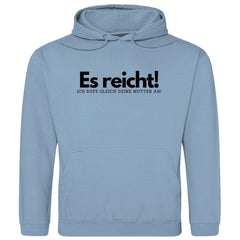 Herren Hoodie "Es reicht ich rufe gleich deine Mutter an" - Grafikmagie