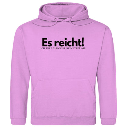 Herren Hoodie "Es reicht ich rufe gleich deine Mutter an" - Grafikmagie