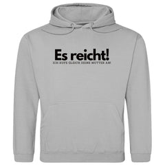 Herren Hoodie "Es reicht ich rufe gleich deine Mutter an" - Grafikmagie