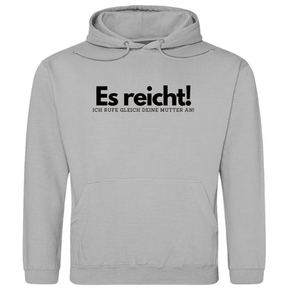 Herren Hoodie "Es reicht ich rufe gleich deine Mutter an" - Grafikmagie