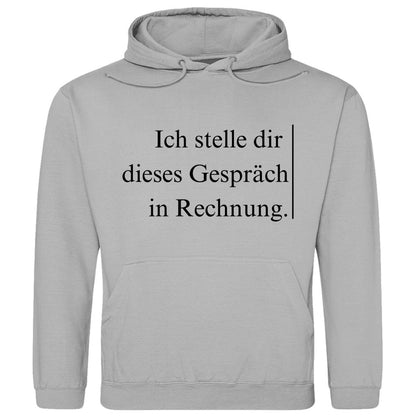 Herren Hoodie "Ich stelle dir dieses Gespräch in Rechnung" - Grafikmagie