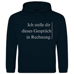 Herren Hoodie "Ich stelle dir dieses Gespräch in Rechnung" - Grafikmagie