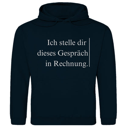 Herren Hoodie "Ich stelle dir dieses Gespräch in Rechnung" - Grafikmagie