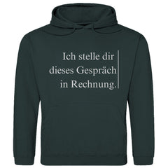 Herren Hoodie "Ich stelle dir dieses Gespräch in Rechnung" - Grafikmagie
