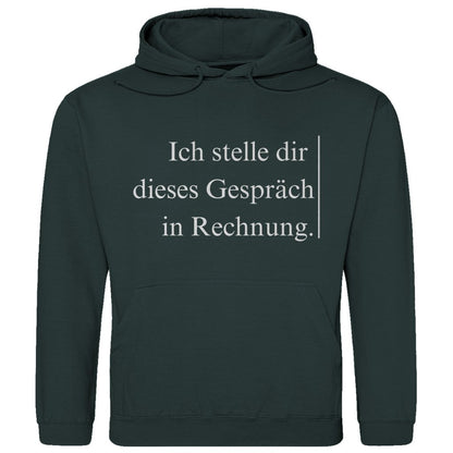 Herren Hoodie "Ich stelle dir dieses Gespräch in Rechnung" - Grafikmagie