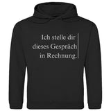 Herren Hoodie "Ich stelle dir dieses Gespräch in Rechnung" - Grafikmagie