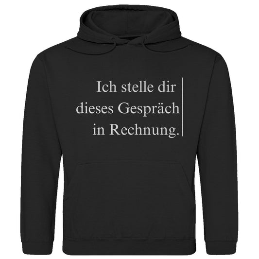 Herren Hoodie "Ich stelle dir dieses Gespräch in Rechnung" - Grafikmagie