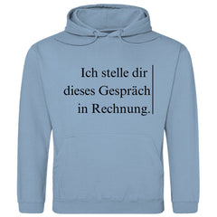 Herren Hoodie "Ich stelle dir dieses Gespräch in Rechnung" - Grafikmagie