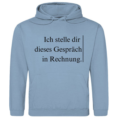 Herren Hoodie "Ich stelle dir dieses Gespräch in Rechnung" - Grafikmagie