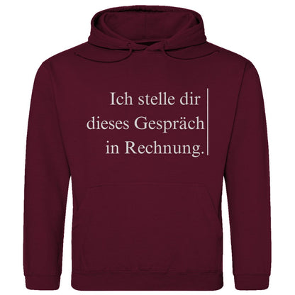 Herren Hoodie "Ich stelle dir dieses Gespräch in Rechnung" - Grafikmagie