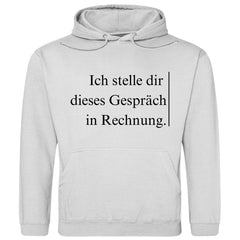 Herren Hoodie "Ich stelle dir dieses Gespräch in Rechnung" - Grafikmagie
