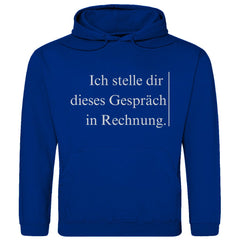 Herren Hoodie "Ich stelle dir dieses Gespräch in Rechnung" - Grafikmagie