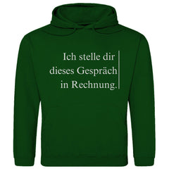Herren Hoodie "Ich stelle dir dieses Gespräch in Rechnung" - Grafikmagie